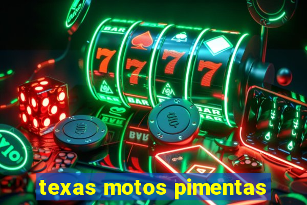 texas motos pimentas